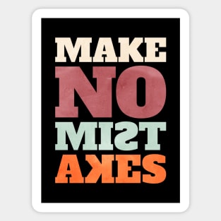 MAKE NO MISTAKES Sticker